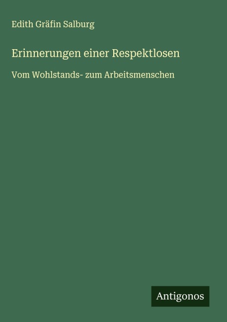 Erinnerungen einer Respektlosen - Edith Gräfin Salburg