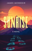 Cover-Bild zum Titel 'Sunrise A Novel' von 'James Mondesir'