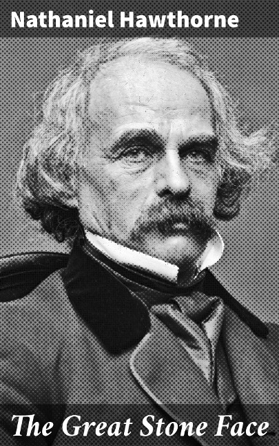 The Great Stone Face - Nathaniel Hawthorne