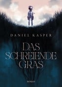 Cover-Bild zum Titel 'Das schreiende Gras' von 'Daniel Kasper'