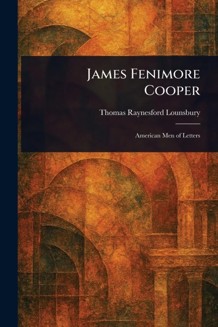 James Fenimore Cooper - Thomas Raynesford Lounsbury