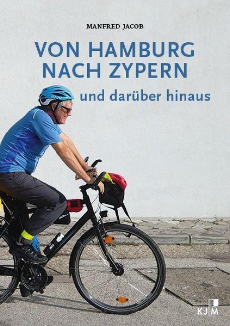 Von Hamburg nach Zypern und darüber hinaus - Manfred Jacob