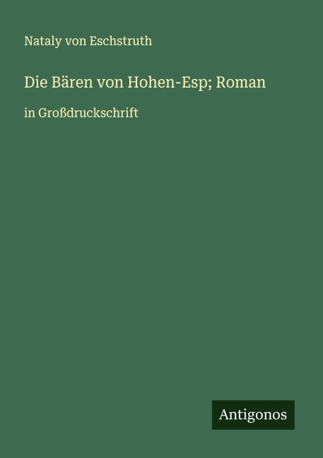 Die Bären von Hohen-Esp; Roman - Nataly Von Eschstruth