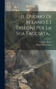 Cover-Bild zum Titel 'Il Duomo Di Milano E I Disegni Per La Sua Facciata...' von 'Camillo Boito, Filippo Salveraglio'
