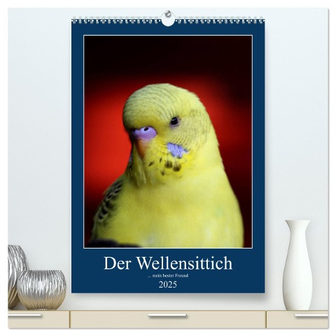 Der Wellensittich - mein bester Freund (hochwertiger Premium Wandkalender 2025 DIN A2 hoch), Kunstdruck in Hochglanz - Björn Bergmann