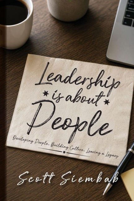 Leadership is about People - Scott Siembab