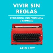 Cover-Bild zum Titel 'Vivir sin reglas' von 'Ariel Levy'