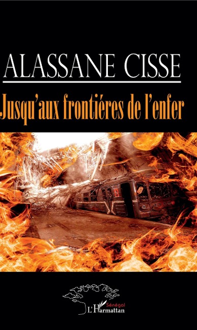 Jusqu'aux frontières de l'enfer - Cisse Alassane Cisse