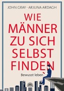 Cover-Bild zum Titel 'Wie Männer zu sich selbst finden' von 'John Gray, Arjuna Ardagh'
