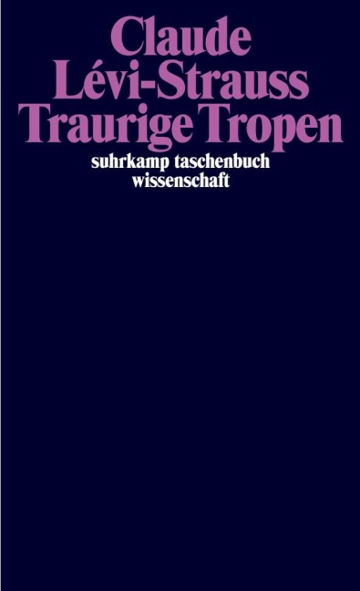 Traurige Tropen - Claude Levi-Strauss