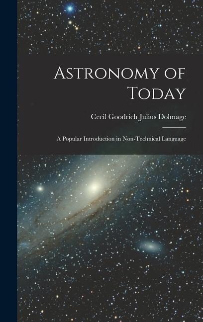 Astronomy of Today - Cecil Goodrich Julius Dolmage