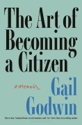 Cover-Bild zum Titel 'The Art of Becoming a Citizen' von 'Gail Godwin'