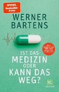 Cover-Bild zum Titel 'Ist das Medizin oder kann das weg?' von 'Werner Bartens'