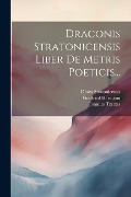 Draconis Stratonicensis Liber De Metris Poeticis... - Draco Stratonicensis, Gottfried Hermann, Joannes Tzetzes
