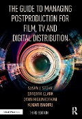 Cover-Bild zum Titel 'The Guide to Managing Postproduction for Film, TV, and Digital Distribution' von 'Barbara Clark, Susan Spohr, Kumari Bakhru, Dawn Higginbotham'