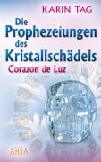 Cover-Bild zum Titel 'DIE PROPHEZEIUNGEN DES KRISTALLSCHÄDELS CORAZON DE LUZ: mit einem Aufruf an die Herrscher der Welt' von 'Karin Tag'