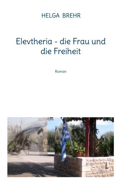 Elevtheria - die Frau und die Freiheit - Helga Brehr