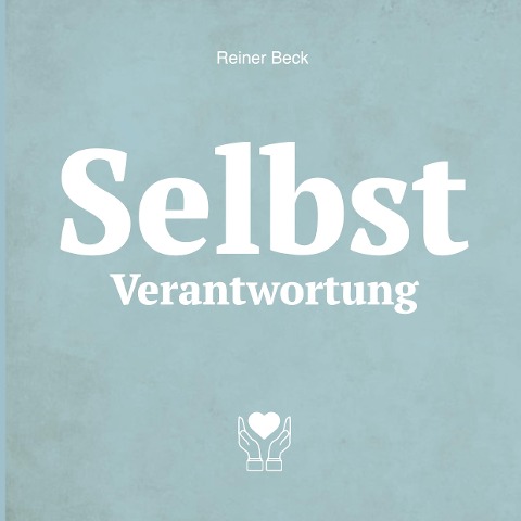 Selbst Verantwortung - Reiner Beck
