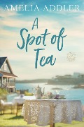 A Spot of tea (Spotted Cottage, #2) - Amelia Addler