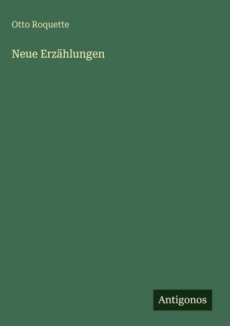 Neue Erzählungen - Otto Roquette