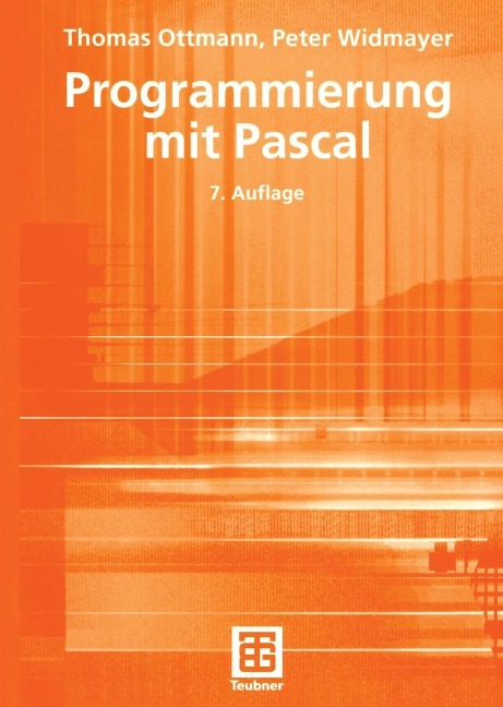 Programmierung mit Pascal - Thomas Ottmann, Peter Widmayer