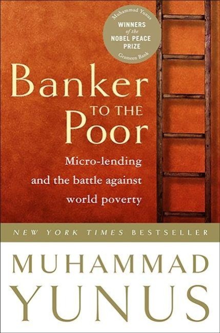 Banker to the Poor - Muhammad Yunus