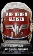 Cover-Bild zum Titel 'Auf neuen Gleisen' von 'Wolfgang Scherz'