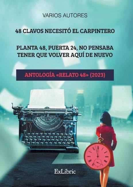 48 clavos necesitó el carpintero. Planta 48, puerta 24, no pensaba tener que volver aquí de nuevo. Antología Relato 48 (2023) - Varios Autores VV Aa