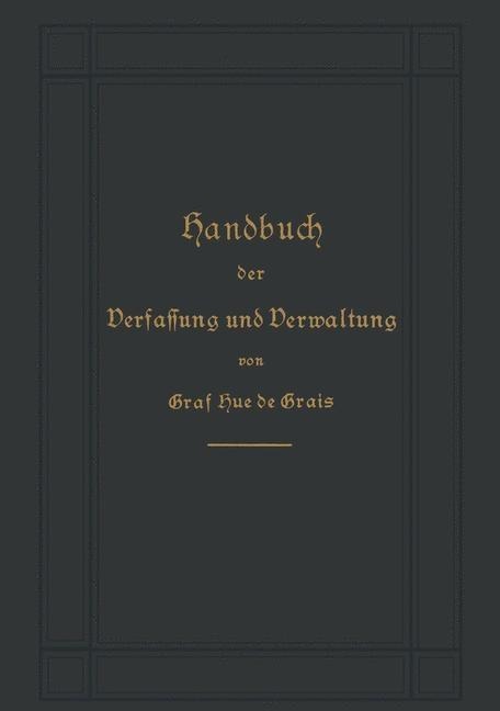 Handbuch der Verfassung und Verwaltung in Preußen und dem Deutschen Reiche - Robert Achille Friedrich Hermann Graf Hue De Grais