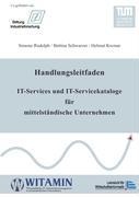 Handlungsleitfaden IT-Services und IT-Servicekataloge für mittelständische Unternehmen - Simone Rudolph, Bettina Schwarzer, Helmut Krcmar