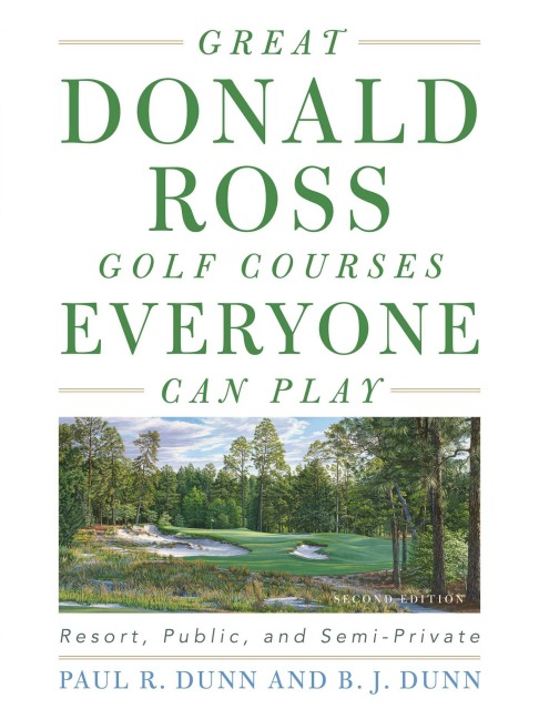 Great Donald Ross Golf Courses Everyone Can Play - Paul Dunn, B. J. Dunn