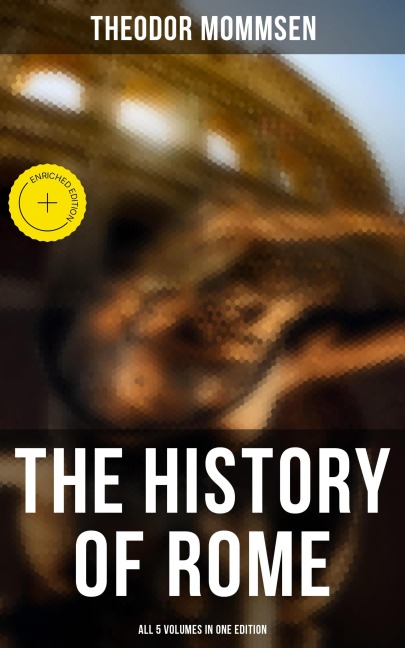 The History of Rome - All 5 Volumes in One Edition - Theodor Mommsen