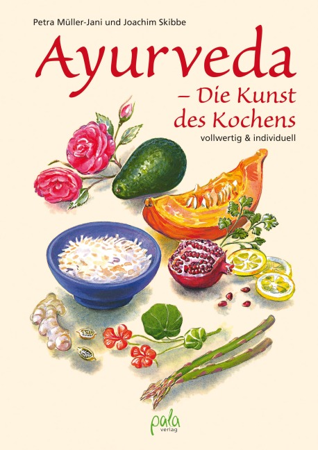 Ayurveda - Die Kunst des Kochens - Petra Müller-Jani, Joachim Skibbe