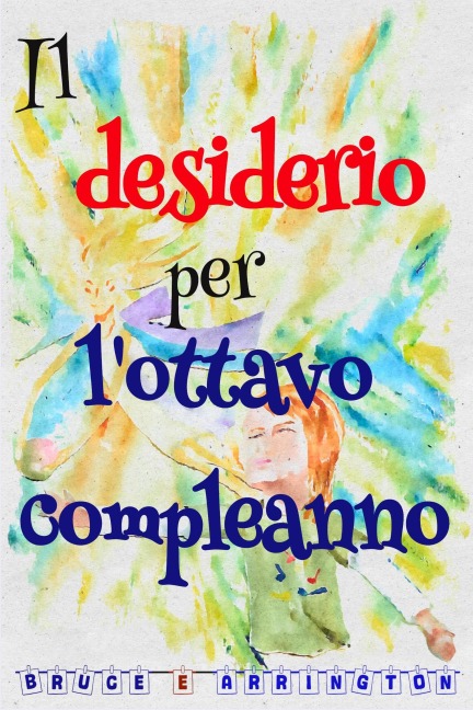 Il desiderio per l'ottavo compleanno - Bruce E. Arrington