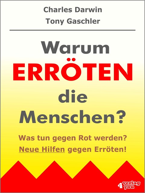 Warum erröten die Menschen? Was tun gegen Rot werden? - Tony Gaschler, Charles Darwin