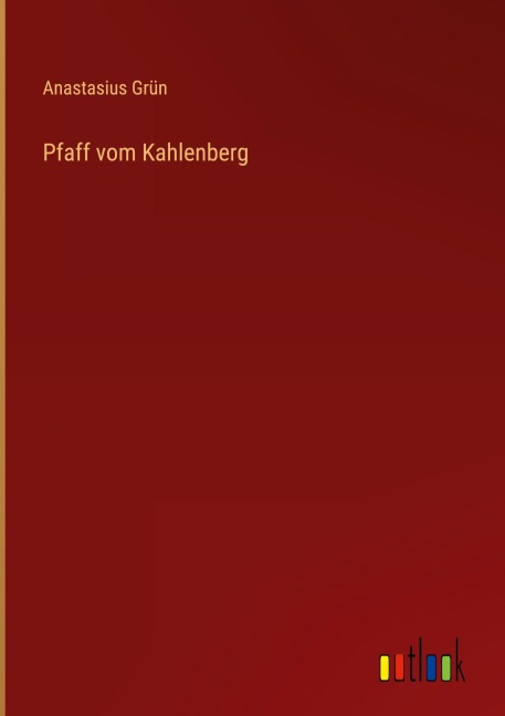 Pfaff vom Kahlenberg - Anastasius Grün