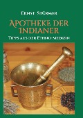 Cover-Bild zum Titel 'Apotheke der Indianer' von 'Ernst Stürmer'
