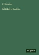 Cover-Bild zum Titel 'Schifffahrts-Lexikon' von 'J. Friedrichson'