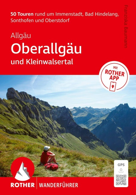 ROTHER Wanderführer Allgäu: Oberallgäu und Kleinwalsertal. 50 Touren rund um Immenstadt, Bad Hindelang, Sonthofen und Oberstdorf. - Franziska Baumann
