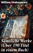 Cover-Bild zum Titel 'Sämtliche Werke (Über 190 Titel in einem Buch)' von 'William Shakespeare'