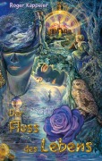 Cover-Bild zum Titel 'Der Fluss des Lebens' von 'Roger Kappeler'