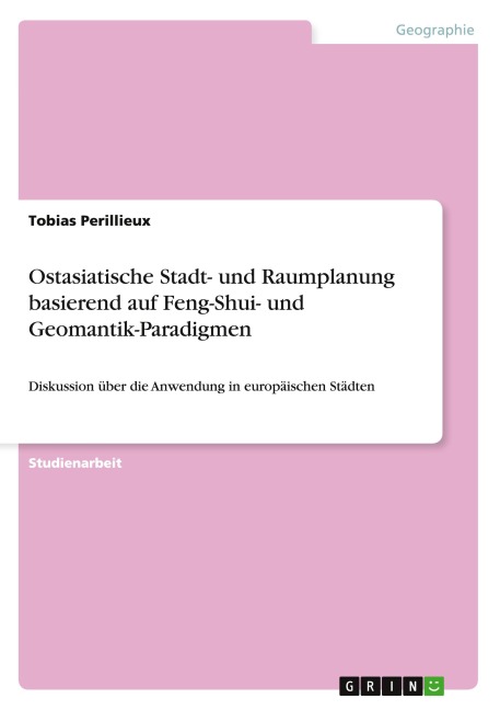 Ostasiatische Stadt- und Raumplanung basierend auf Feng-Shui- und Geomantik-Paradigmen - Tobias Perillieux