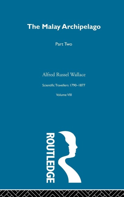 The Malay Archipelago Part Two - Alfred Russel Wallace