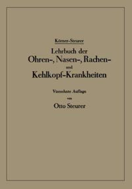 Lehrbuch der Ohren-, Nasen-, Rachen- und Kehlkopf-Krankheiten - Otto Körner, Otto Steurer