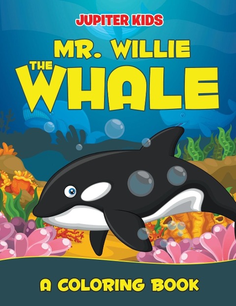 Mr. Willie the Whale (A Coloring Book) - Jupiter Kids