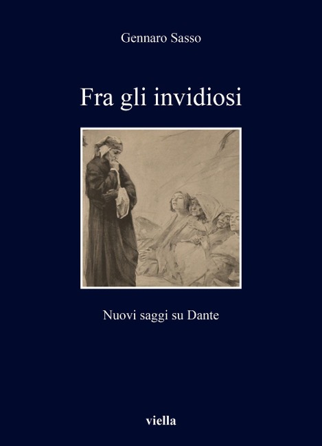 Fra gli invidiosi. Nuovi saggi su Dante - Gennaro Sasso