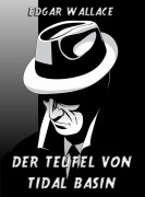 Cover-Bild zum Titel 'Der Teufel von Tidal Bassin' von 'Edgar Wallace'
