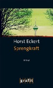 Cover-Bild zum Titel 'Sprengkraft' von 'Horst Eckert'