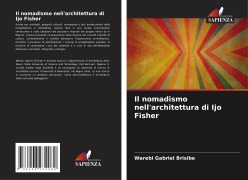 Cover-Bild zum Titel 'Il nomadismo nell'architettura di Ijo Fisher' von 'Warebi Gabriel Brisibe'