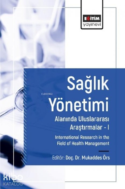Saglik Yönetimi Alaninda Uluslararasi Arastirmalar 1 - Mukaddes Örs
